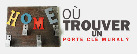 Où trouver un porte clé mural et comment bien le choisir ?